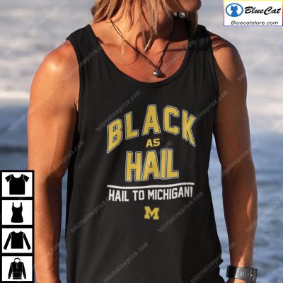 Black As Hail Hail To Michigan T-Shirt
