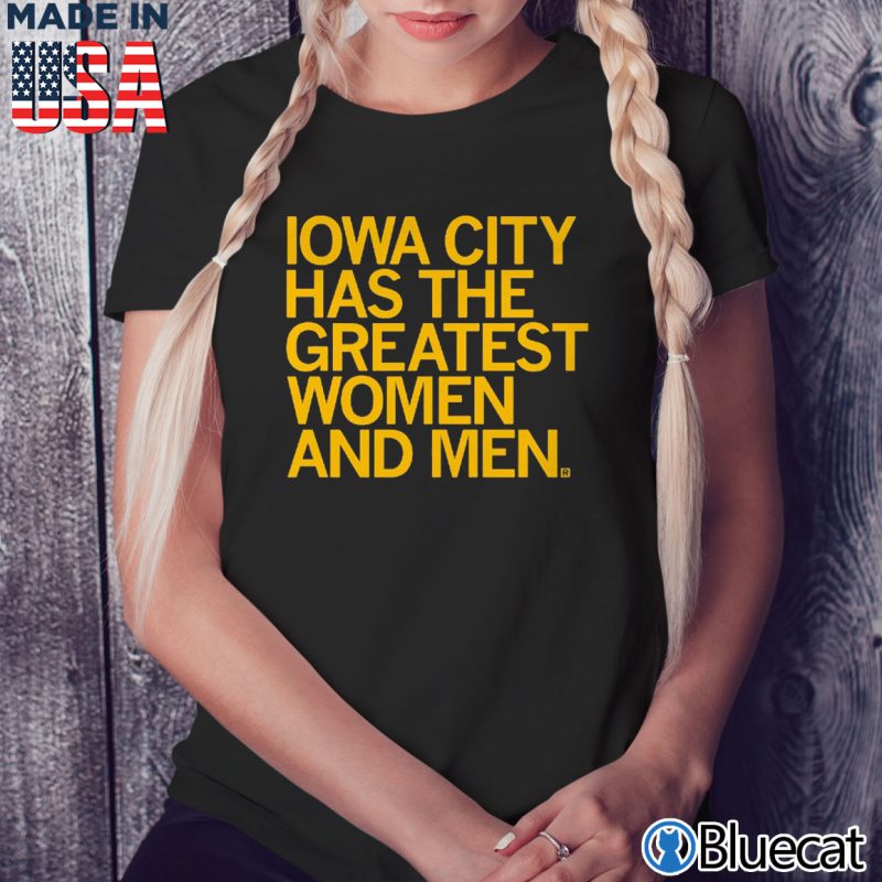 Black Ladies Tee Iowa City greatest women and men T shirt