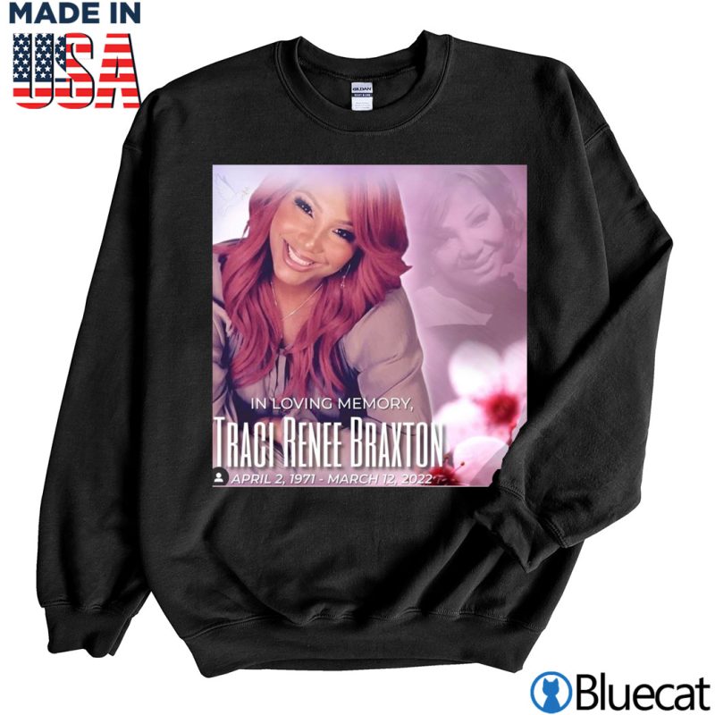 Black Sweatshirt In loveing Memory Traci Renne Braxton RIP T shirt