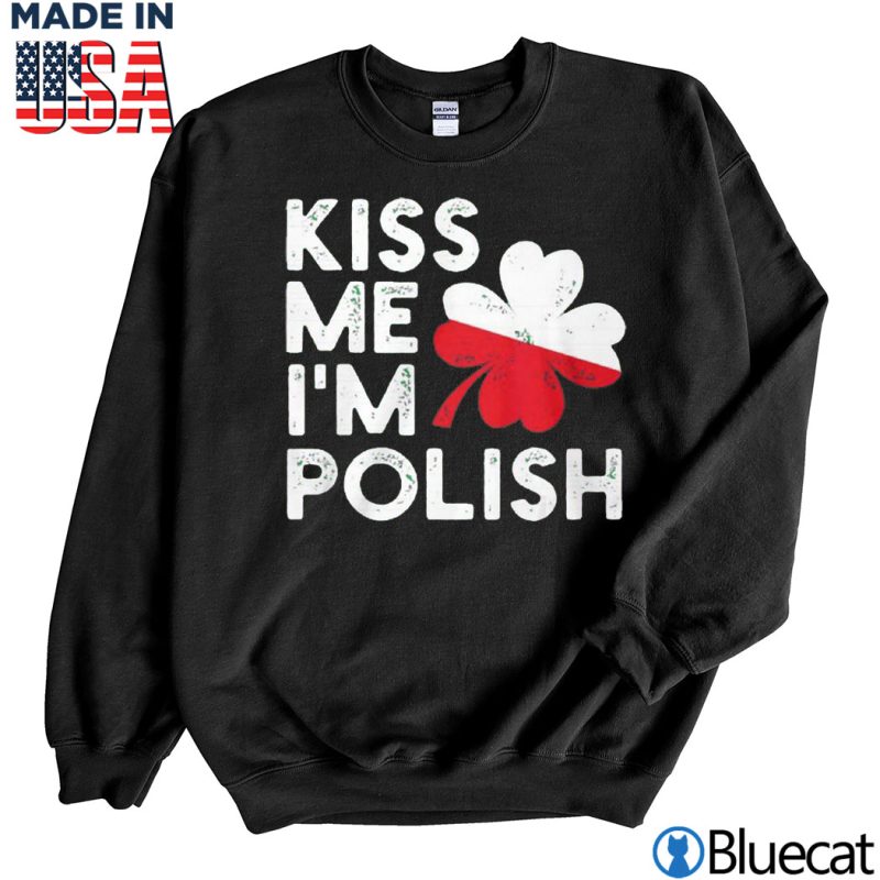 Black Sweatshirt Kiss me Im Polish T shirt