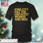 Black T shirt Iowa City greatest women and men T shirt