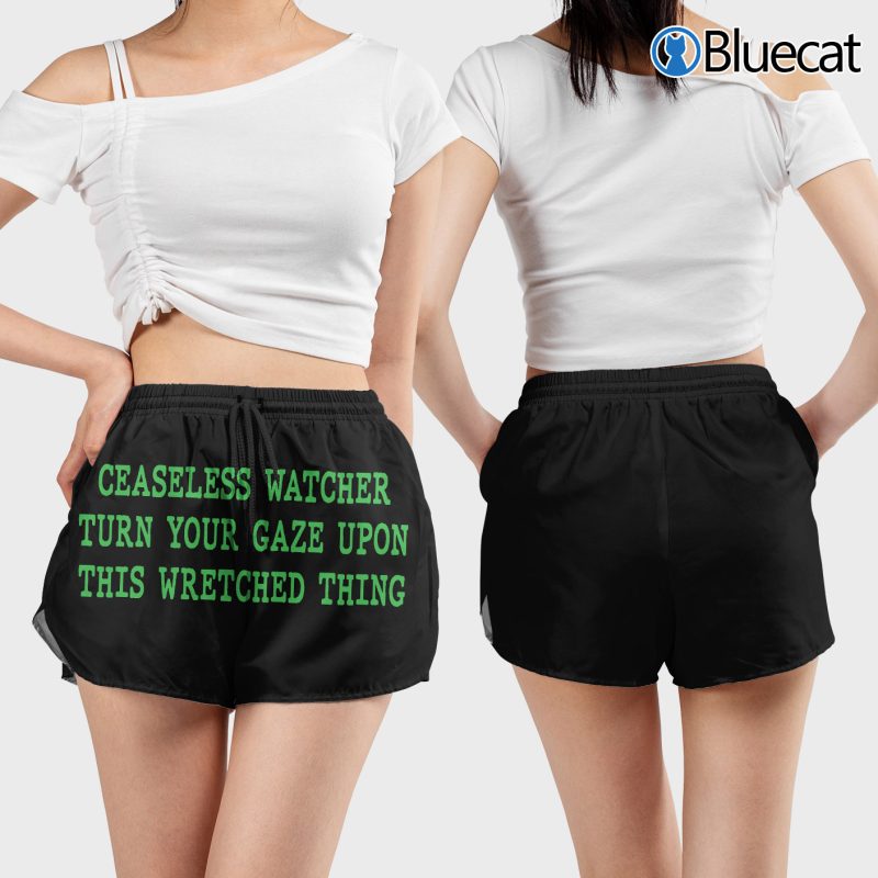 Ceaseless watcher turn your gaze upon this wretched thing women shorts 3