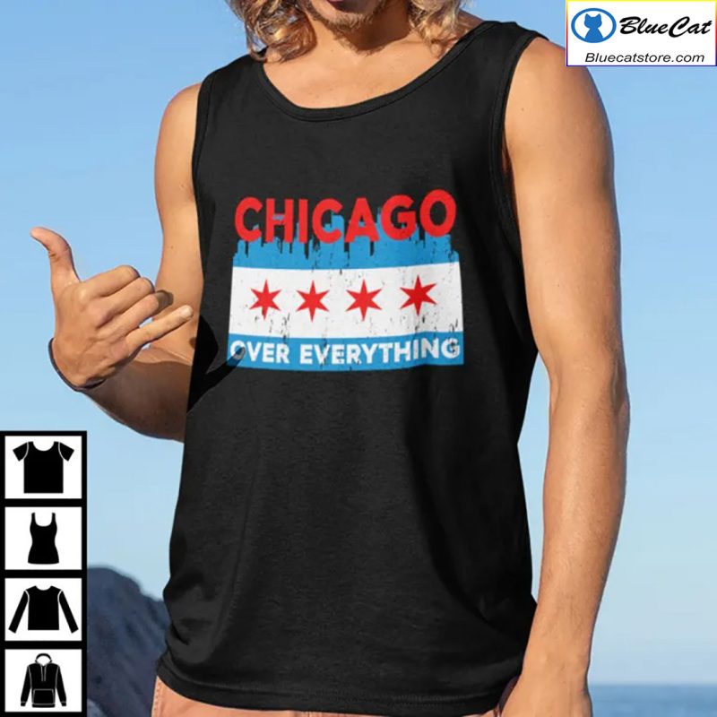 Chicago Over Everything T shirt Hoodie 1
