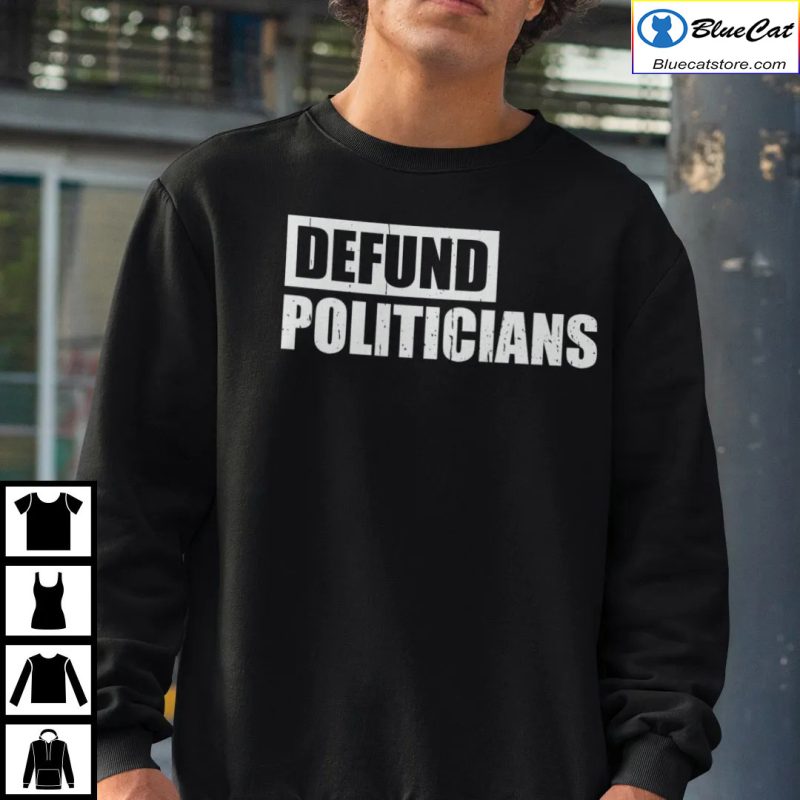 Defund Politicians Shirt 1