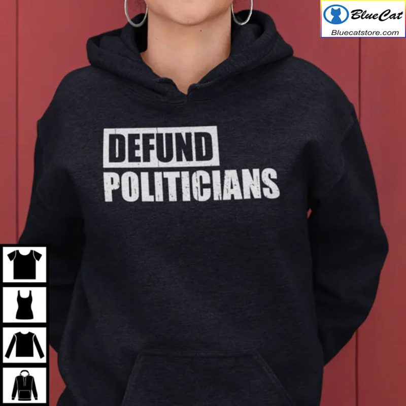 Defund Politicians Shirt 2