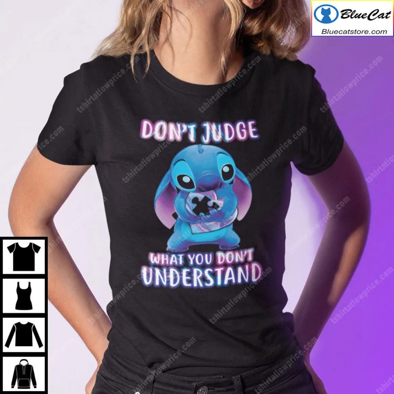 Dont Judge What You Dont Understand Stich Shirt