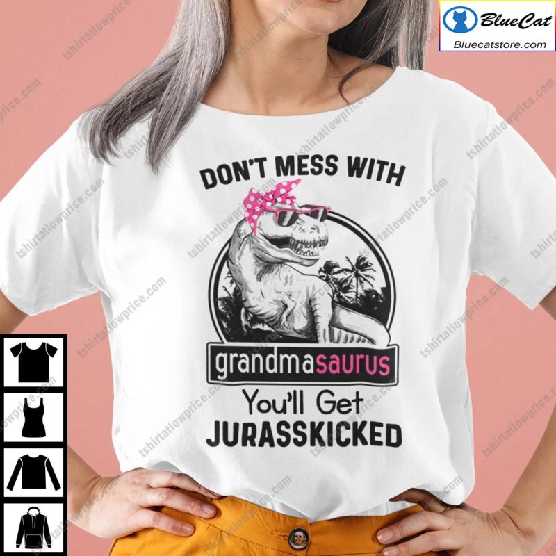 Dont Mess With Grandmasaurus Youll Get Jurasskicked Shirt 1