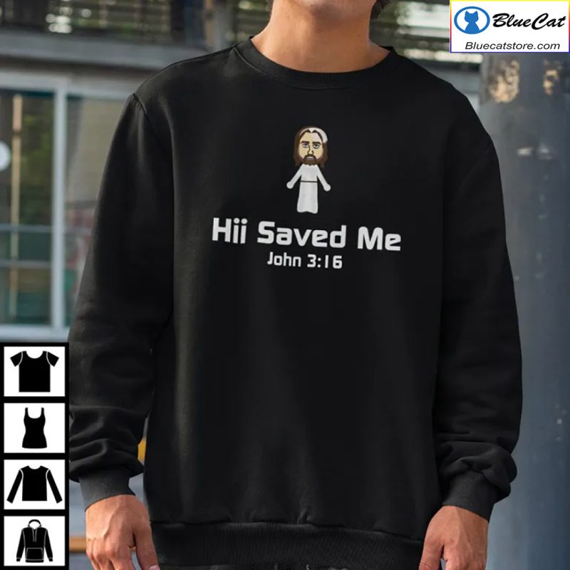 Hii Saved Me John 3 16 Shirt 2
