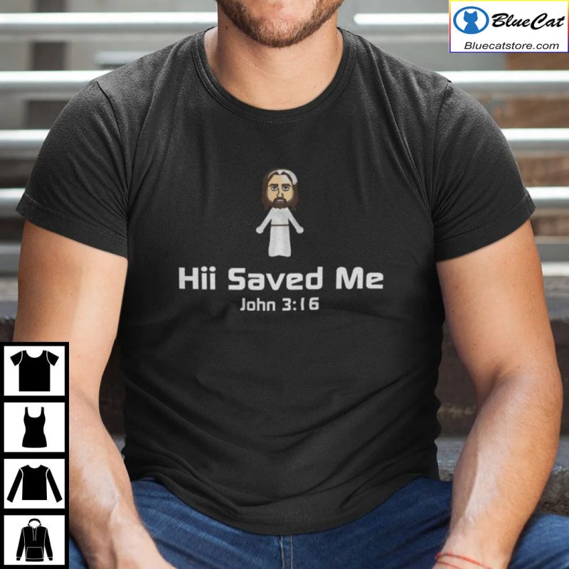 Hii Saved Me John 3 16 Shirt