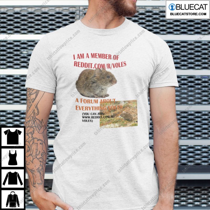 I Am A Member Of A Forum About Everything Voles Shirt 1