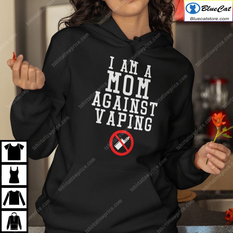 I Am A Mom Against Vaping T Shirt 1