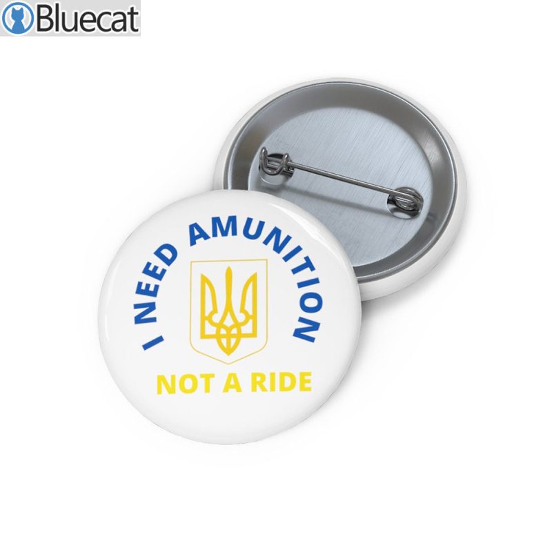 I Need Ammunition Not A Ride Pin Buttons 2