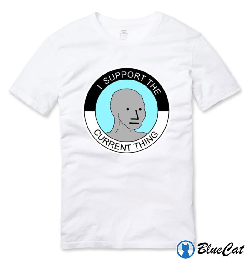 I Support The Current Thing NPC Group Think Sheeple Meme Shirt 2