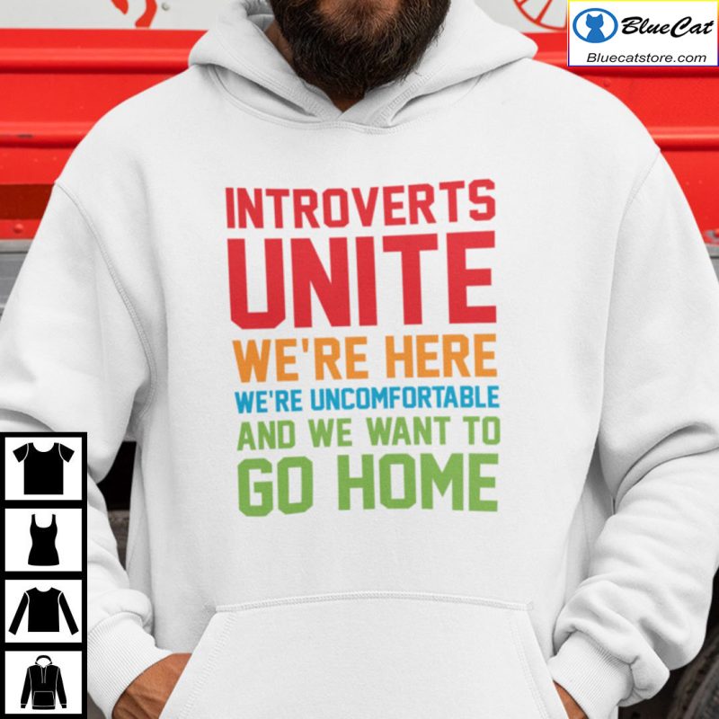 Introverts Unite Were Here Were Uncomfortable Shirt 1