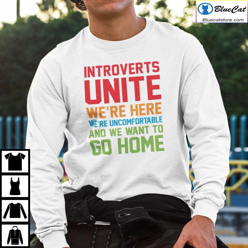 Introverts Unite Were Here Were Uncomfortable Shirt 2