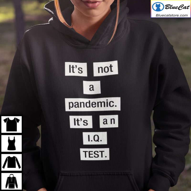 Its Not A Pandemic Its An IQ Test Shirt 1