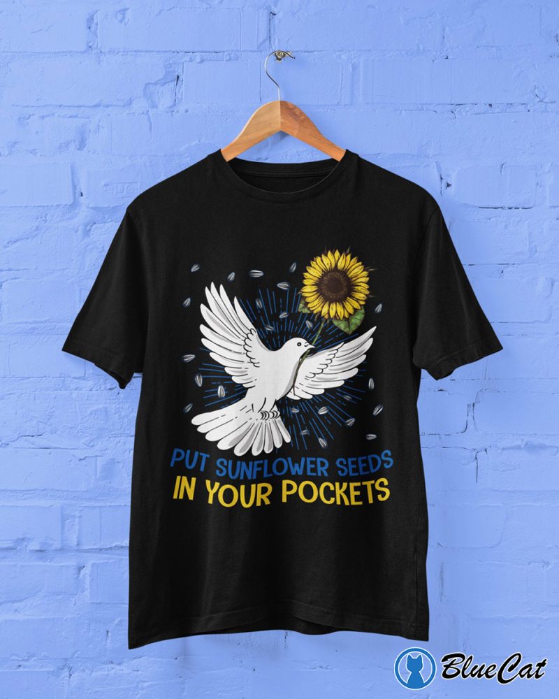 Put Sunflower Seeds In Your Pockets T shirt Sweatshirt