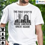 The First Step To Make America Great Again Shirt