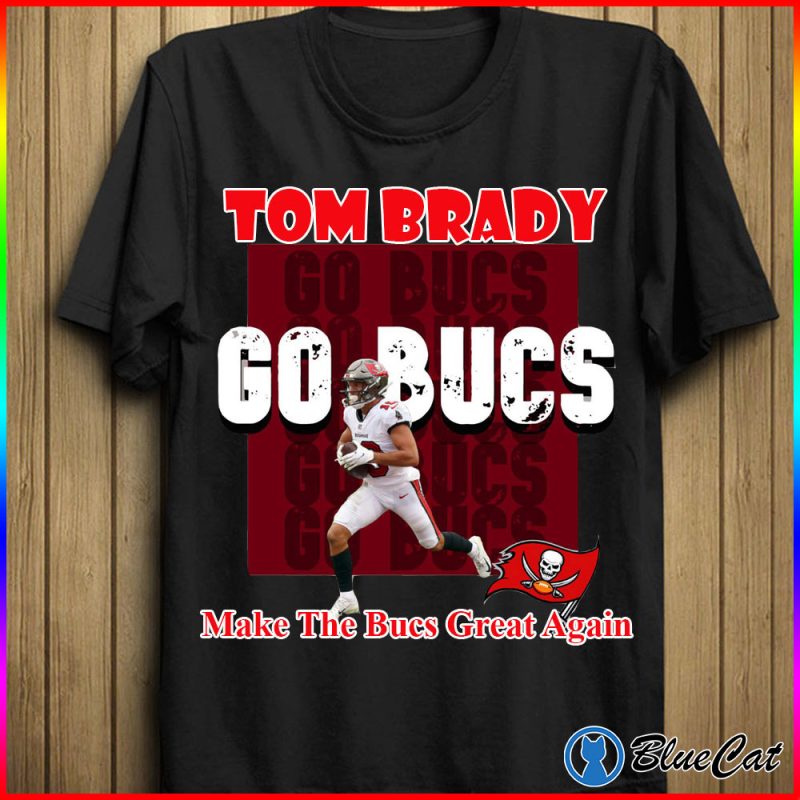 Tom Brady Come Back Make The Bucs Great Again Shirt 1