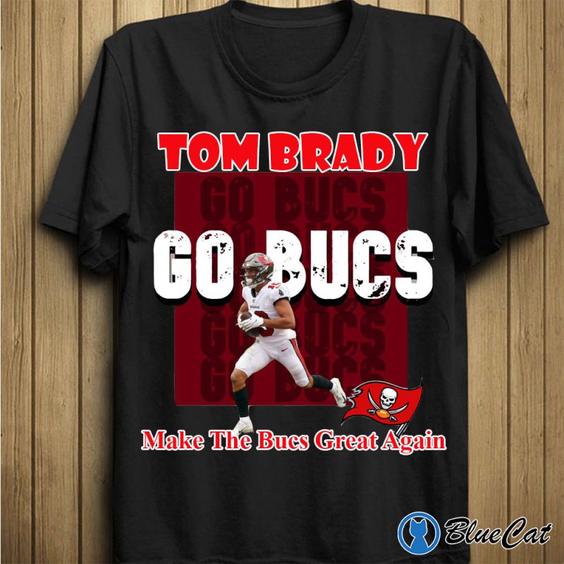 Tom Brady Come Back Make The Bucs Great Again Shirt