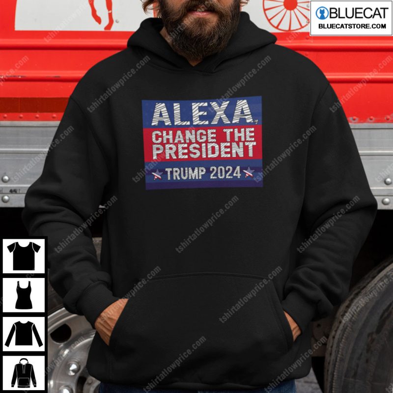 Alexa Change The President Trump 2024 Shirt 1