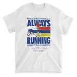 Always Running 5K 10K 13.1 Finisher Shirt 1