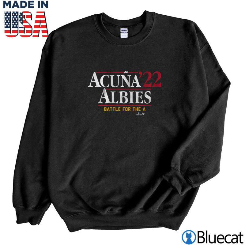 Black Sweatshirt Acuna Albies 22 battle for the A T shirt