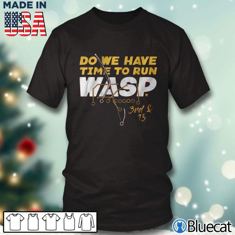 Black T shirt Do you have time to run wasp T shirt