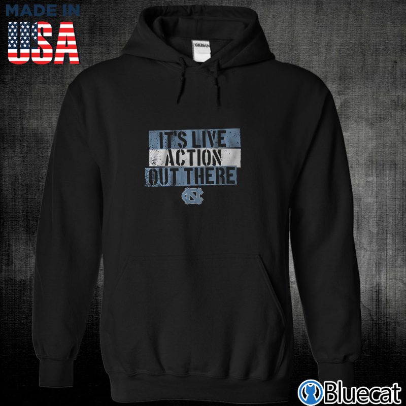 Black Unisex Hoodie North Carolina Basketball Its Live Action Out There T shirt