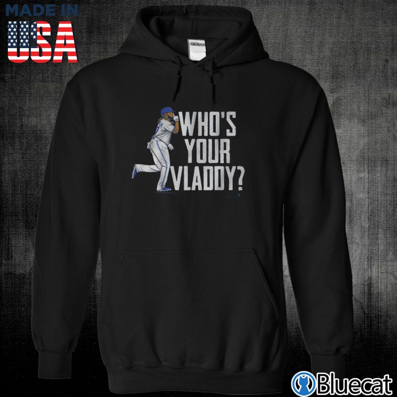 Black Unisex Hoodie Vlad Guerrero Jr Whos Your Vladdy Shirt