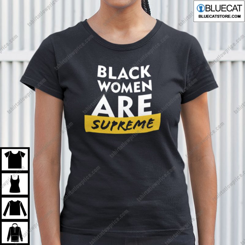 Black Women Are Supreme Shirt 2