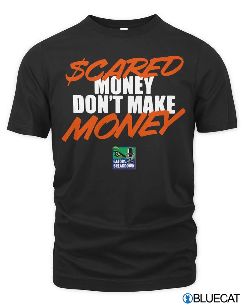 Gatordave Sec Scared Money Dont Make Money Shirt 1
