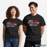 Get Mad Two Choices Get Gay LGBT T shirt 1