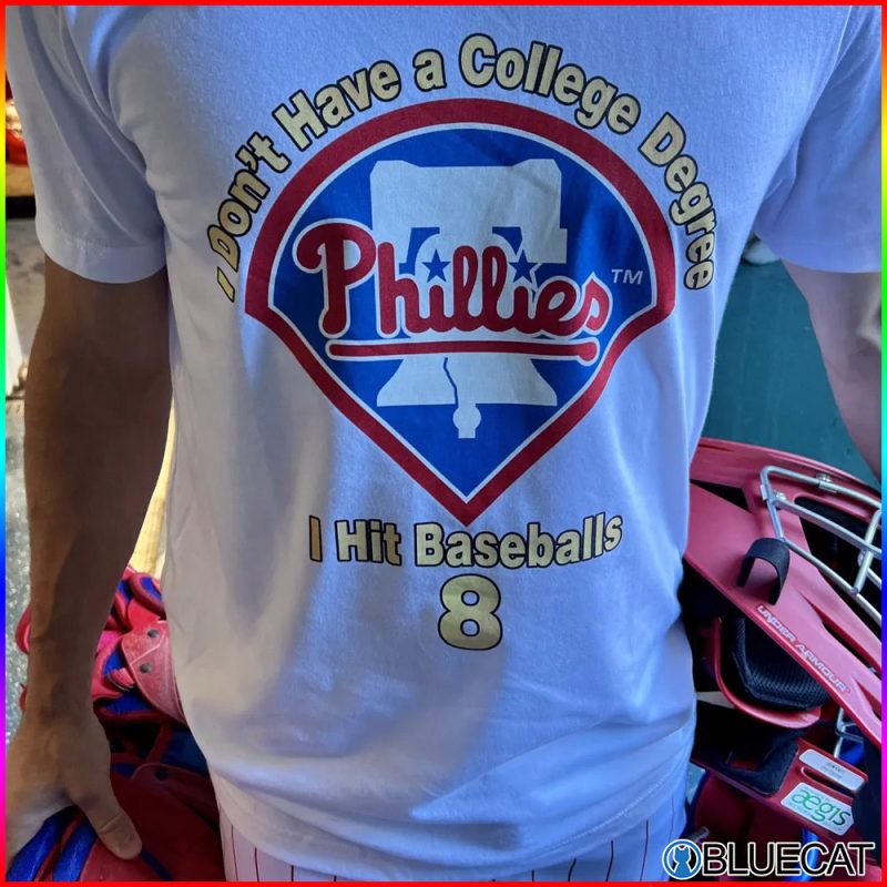 I Dont Have A College Degree I Hit Baseballs Philadelphia Phillies Shirt 1