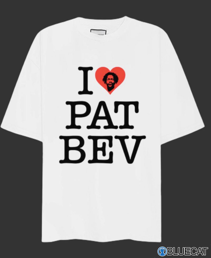 I Love Pat Bev Shirt Pat Bev Shirt I Heart Pat Bev Shirt 1