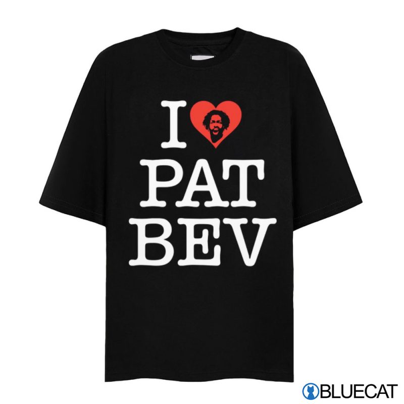 I Love Pat Bev Shirt Pat Bev Shirt I Heart Pat Bev Shirt 2