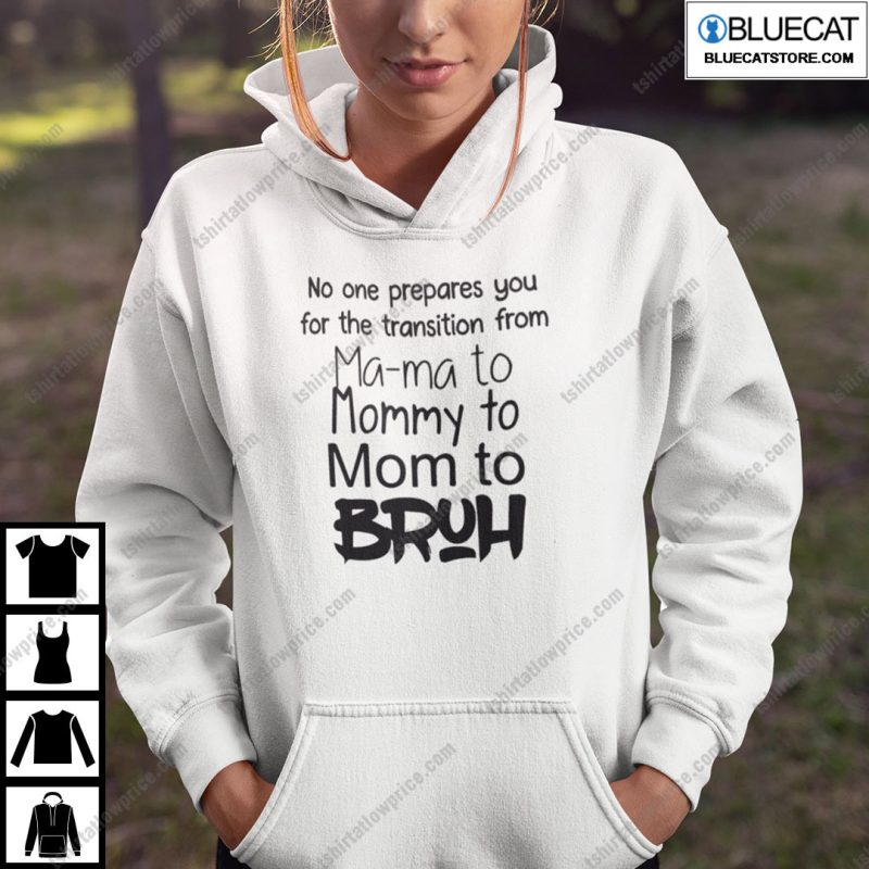 No One Prepares You For The Transition Form Mama To Mom Shirt 2