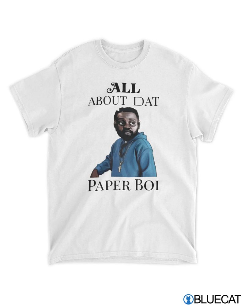Paper Boi T Shirt All About Dat Paper Boi Shirt