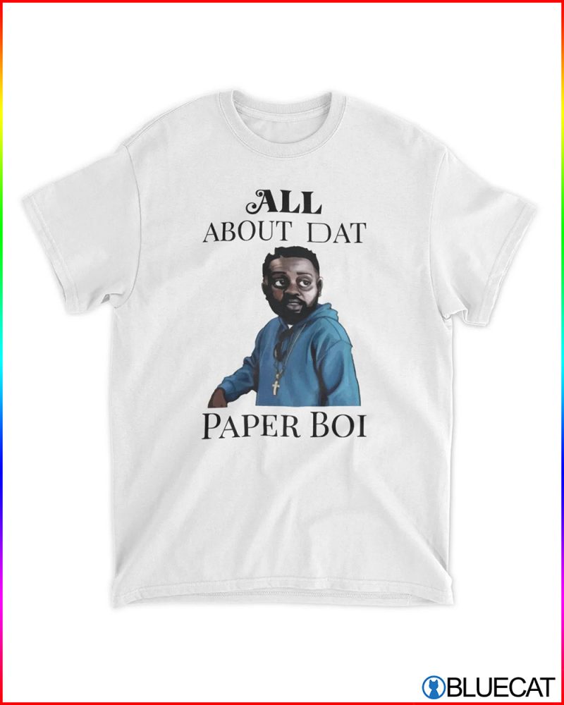 Paper Boi T Shirt All About Dat Paper Boi Shirt 1