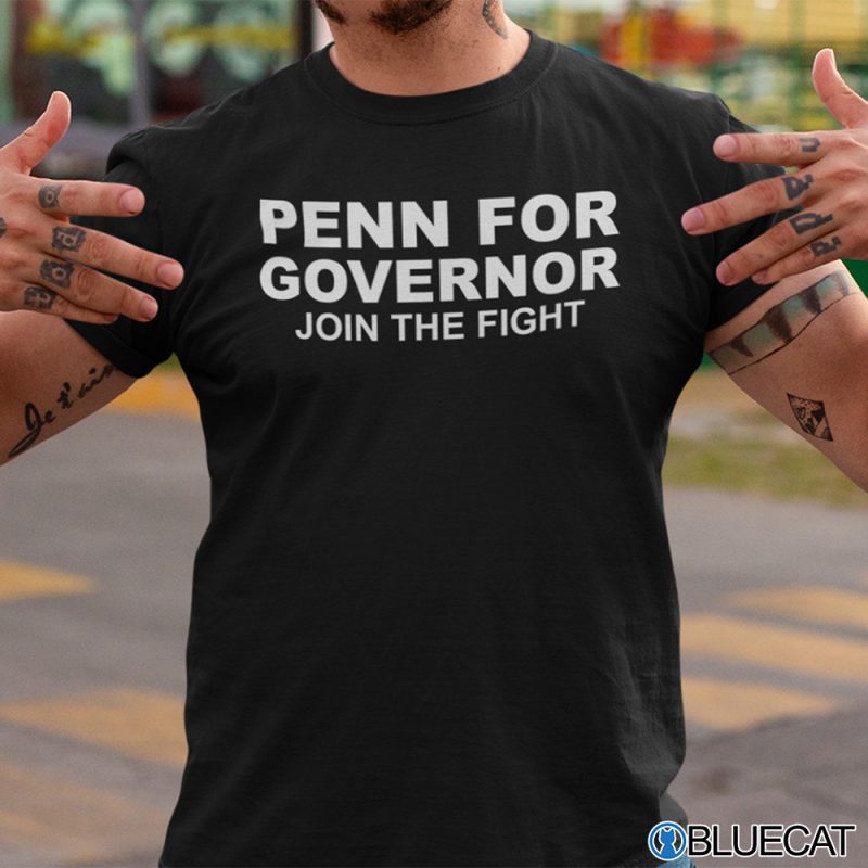 Penn For Governor Shirt Join The Fight 1