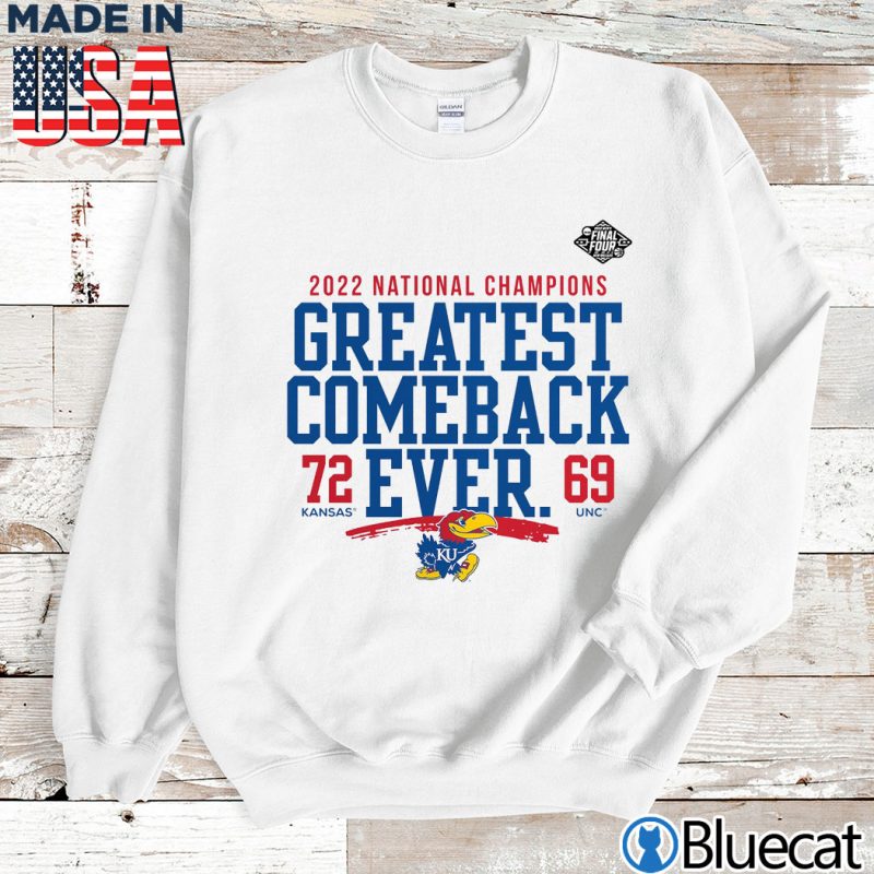 Sweatshirt Kansas Jayhawks 2022 NCAA Mens Basketball National Champions Greatest Comeback Ever T Shirt