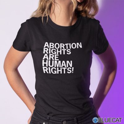 Abortion Rights Are Human Rights Shirt, Long sleeve, hoodie