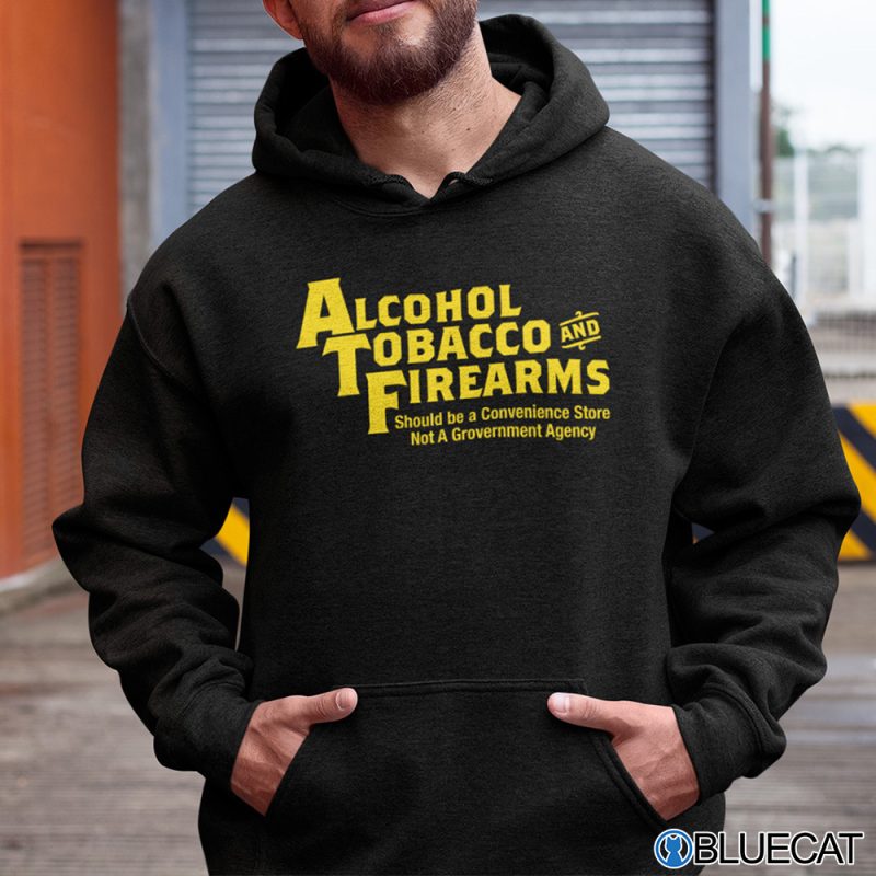 Alcohol Tobacco And Firearms Should Be Convenience Store Shirt 2