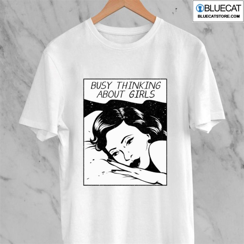 Busy Thinking About Girls T Shirt 3