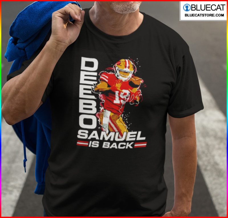 Deebo Samuel Is Back Shirt 1
