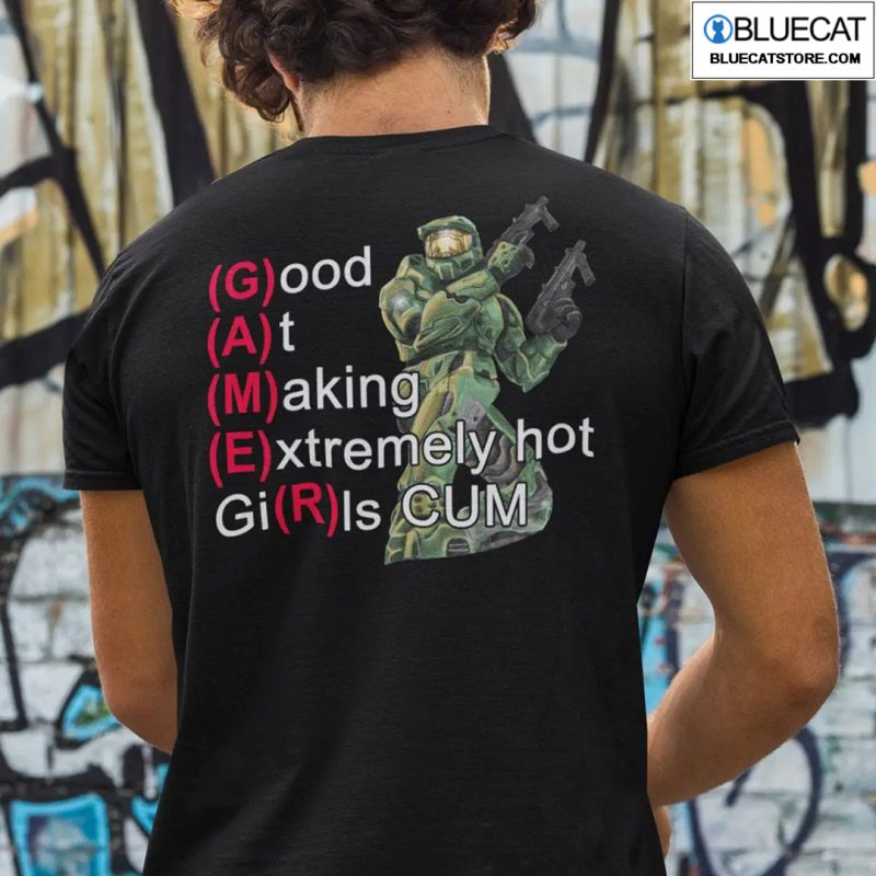 Good At Making Extremely Hot Girls Cum Gamer Shirt
