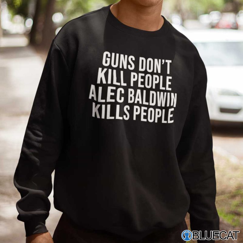 Guns Dont Kill People Alec Baldwin Kills People Shirt Donald Trump Jr 2