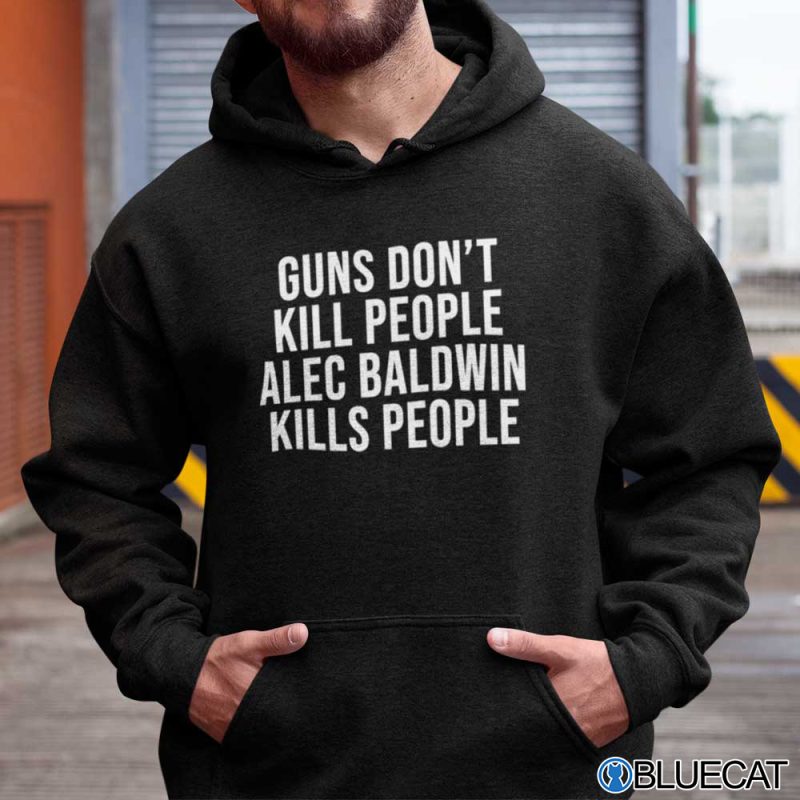 Guns Dont Kill People Alec Baldwin Kills People Shirt Donald Trump Jr 3
