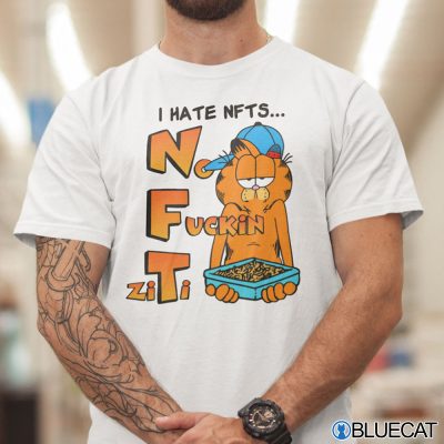 I Hate Nfts No Fucking Ziti Garfiled Shirt