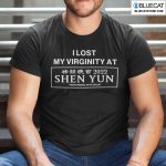I Lost My Virginity At Shen Yun Shirt 1